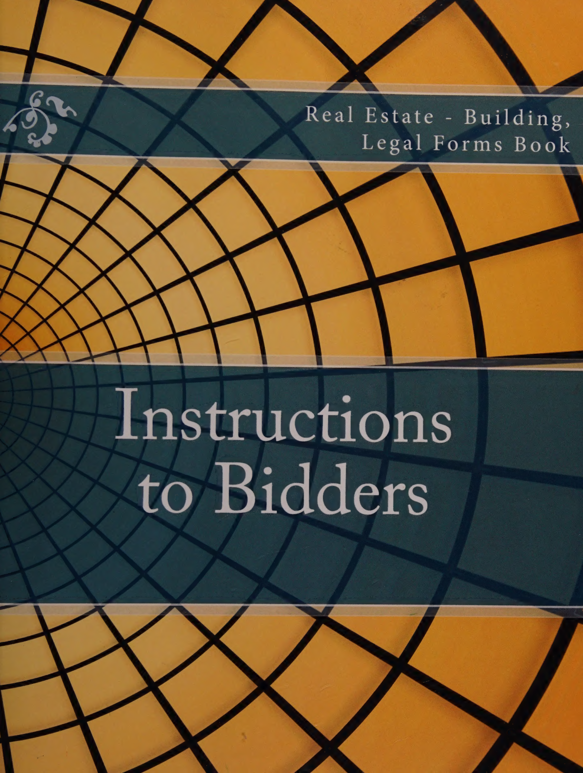 Instructions to Bidders: Real Estate - Building, Legal Forms Book by Julien Coallier