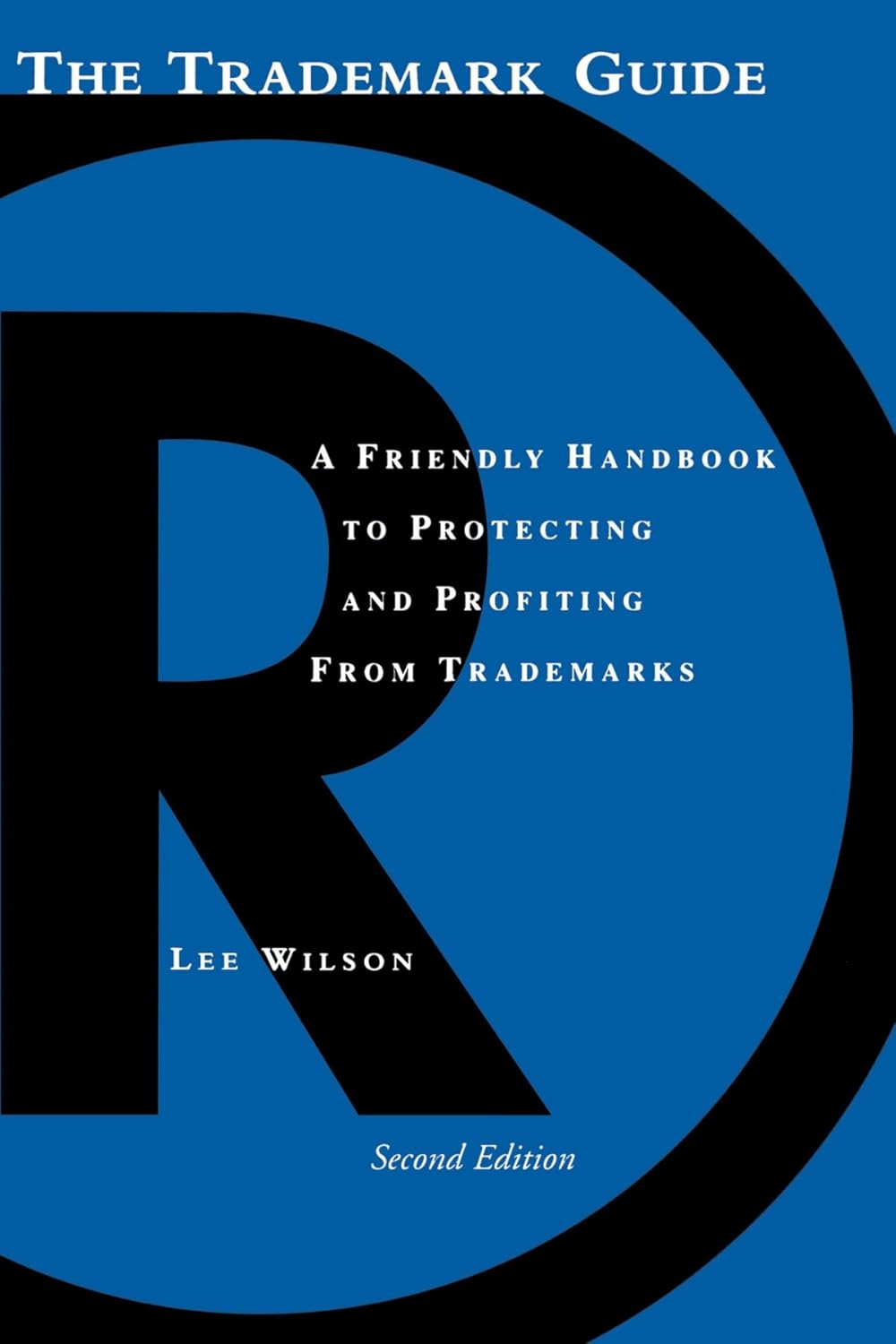 The Trademark Guide: The Friendly Handbook for Protecting and Profiting from Trademarks