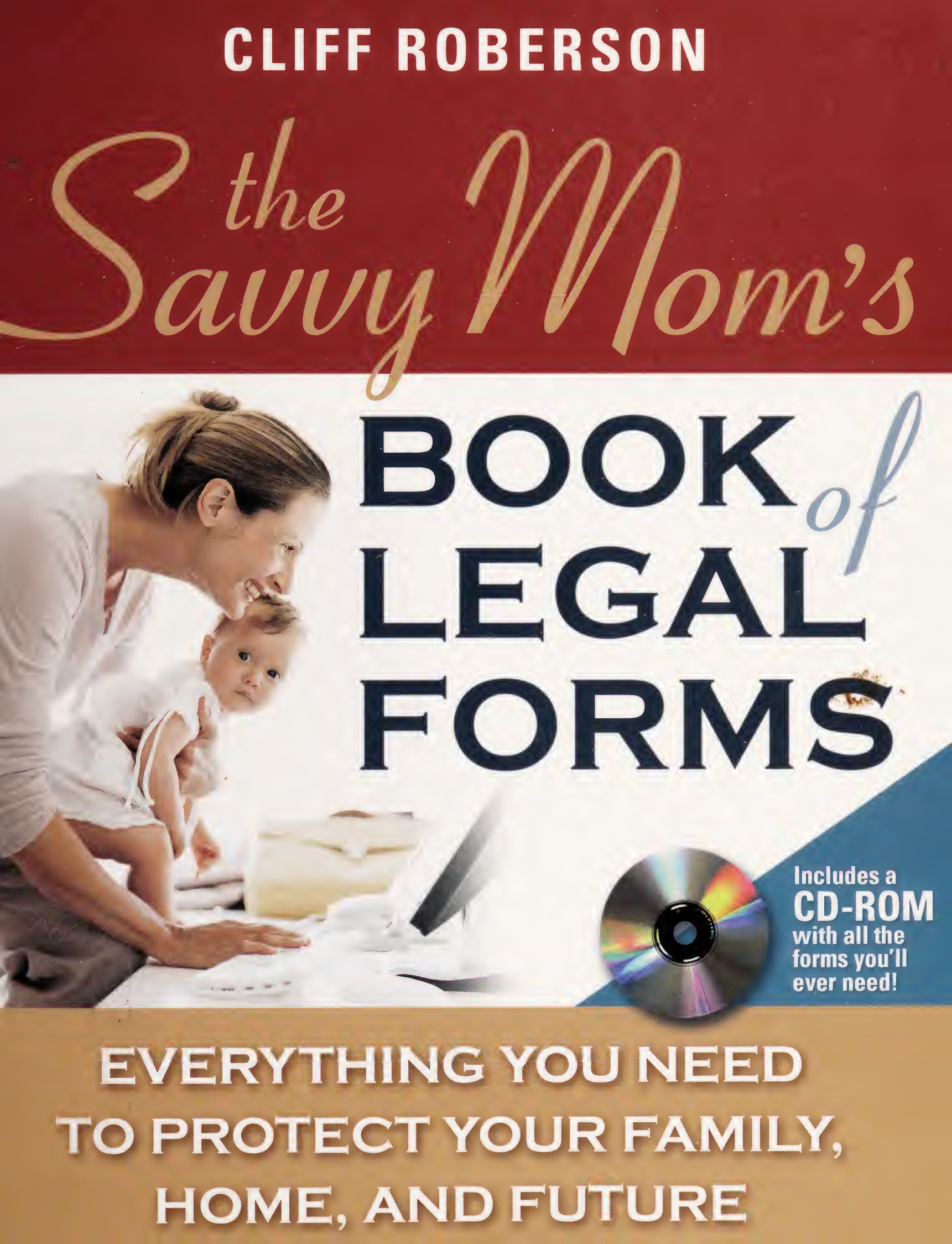 The savvy mom's book of legal forms- everything you need to -- Roberson, Cliff